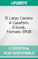 El Largo Camino A CasaPem. E-book. Formato EPUB ebook di Stephanie Albright