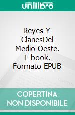 Reyes Y ClanesDel Medio Oeste. E-book. Formato EPUB ebook