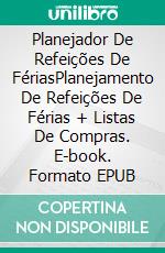 Planejador De Refeições De FériasPlanejamento De Refeições De Férias + Listas De Compras. E-book. Formato EPUB