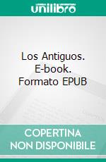 Los Antiguos. E-book. Formato EPUB ebook di P. J. Daniels