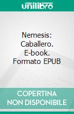 Nemesis: Caballero. E-book. Formato EPUB ebook