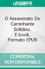 O Assassinato Do Caminhante Solitário. E-book. Formato EPUB ebook di Mike Martin