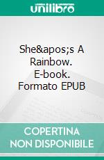 She&apos;s A Rainbow. E-book. Formato EPUB ebook