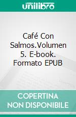 Café Con Salmos.Volumen 5. E-book. Formato EPUB ebook