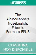 The Albino&apos;s NoseEnglish. E-book. Formato EPUB ebook