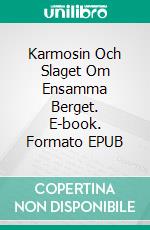 Karmosin Och Slaget Om Ensamma Berget. E-book. Formato EPUB ebook