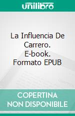 La Influencia De Carrero. E-book. Formato EPUB ebook