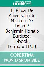 El Ritual De AniversarioUn Misterio De Judah P. Benjamin-Horatio Burdette. E-book. Formato EPUB ebook di Howard Denson