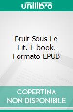 Bruit Sous Le Lit. E-book. Formato EPUB ebook