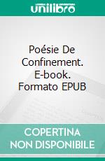 Poésie De Confinement. E-book. Formato EPUB ebook