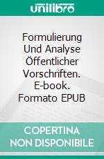 Formulierung Und Analyse Öffentlicher Vorschriften. E-book. Formato EPUB ebook di Shahid Hussain Raja