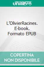 L’OlivierRacines. E-book. Formato EPUB ebook di Hannah Howe