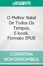 O Melhor Natal De Todos Os Tempos. E-book. Formato EPUB ebook di Linda Henderson