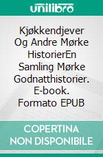 Kjøkkendjever Og Andre Mørke HistorierEn Samling Mørke Godnatthistorier. E-book. Formato EPUB ebook di A L Butcher