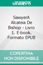 SawyerA Alcateia De Bishop - Livro 1. E-book. Formato EPUB ebook