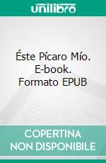 Éste Pícaro Mío. E-book. Formato EPUB ebook