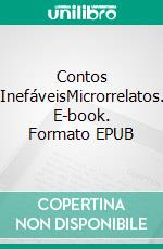 Contos InefáveisMicrorrelatos. E-book. Formato EPUB ebook