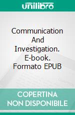 Communication And Investigation. E-book. Formato EPUB ebook