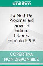 La Mort De ProximaHard Science Fiction. E-book. Formato EPUB ebook di Brandon Q. Morris