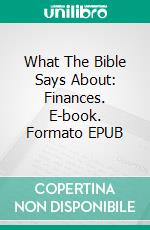 What The Bible Says About: Finances. E-book. Formato EPUB ebook