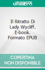 Il Ritratto Di Lady Wycliff. E-book. Formato EPUB