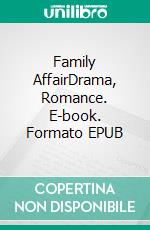 Family AffairDrama, Romance. E-book. Formato EPUB ebook