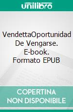 VendettaOportunidad De Vengarse. E-book. Formato EPUB ebook