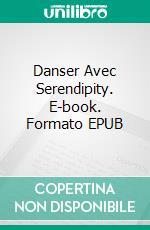 Danser Avec Serendipity. E-book. Formato EPUB ebook