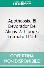 Apotheosis. El Devorador De Almas 2. E-book. Formato EPUB