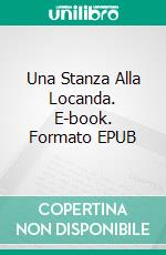 Una Stanza Alla Locanda. E-book. Formato EPUB ebook