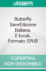 Butterfly SaveEdizione Italiana. E-book. Formato EPUB ebook