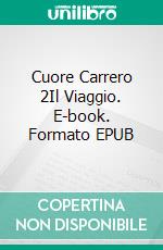 Cuore Carrero 2Il Viaggio. E-book. Formato EPUB ebook