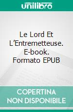 Le Lord Et L’Entremetteuse. E-book. Formato EPUB ebook di Collette Cameron