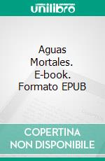 Aguas Mortales. E-book. Formato EPUB ebook