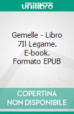 Gemelle - Libro 7Il Legame. E-book. Formato EPUB ebook di Katrina Kahler