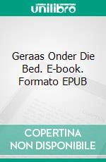 Geraas Onder Die Bed. E-book. Formato EPUB ebook