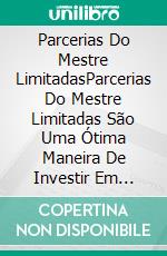 Parcerias Do Mestre LimitadasParcerias Do Mestre Limitadas São Uma Ótima Maneira De Investir Em Energia.. E-book. Formato EPUB