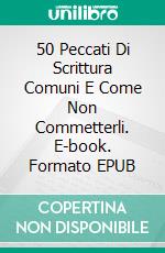 50 Peccati Di Scrittura Comuni E Come Non Commetterli. E-book. Formato EPUB ebook