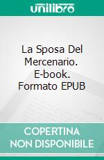 La Sposa Del Mercenario. E-book. Formato EPUB ebook