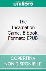 The Incarnation Game. E-book. Formato EPUB ebook di Asma Elferkouss