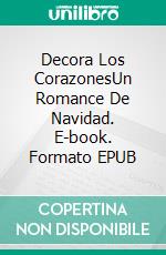 Decora Los CorazonesUn Romance De Navidad. E-book. Formato EPUB ebook