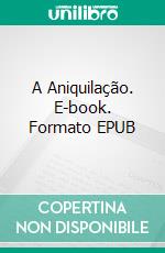 A Aniquilação. E-book. Formato EPUB ebook