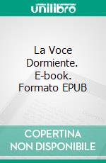 La Voce Dormiente. E-book. Formato EPUB ebook