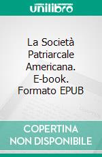 La Società Patriarcale Americana. E-book. Formato EPUB ebook