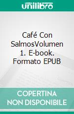 Café Con SalmosVolumen 1. E-book. Formato EPUB ebook