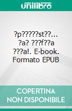 ?p?????st??... ?a? ???f??a ???a!. E-book. Formato EPUB ebook di ???e? ???????