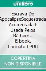 Escrava Do ApocalipseSequestrada, Acorrentada E Usada Pelos Bárbaros. E-book. Formato EPUB ebook