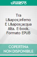 Tra L&apos;inferno E L&apos;acqua Alta. E-book. Formato EPUB