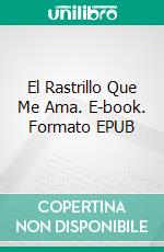 El Rastrillo Que Me Ama. E-book. Formato EPUB ebook di Dawn Brower