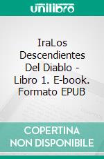 IraLos Descendientes Del Diablo - Libro 1. E-book. Formato EPUB ebook di Amylynn Bright